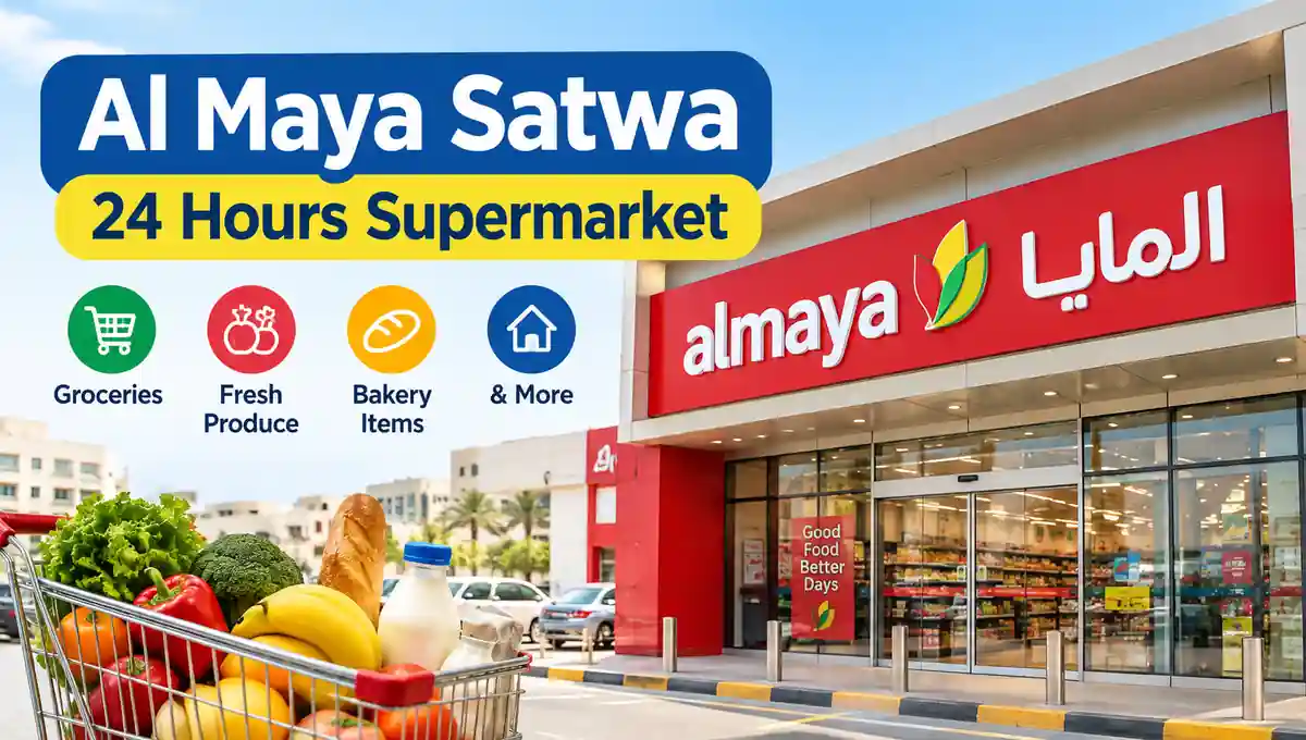 Al Maya Satwa 24 hours supermarket in Dubai